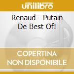 Renaud - Putain De Best Of! cd musicale