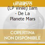 (LP Vinile) Iam - De La Planete Mars lp vinile