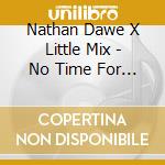 Nathan Dawe X Little Mix - No Time For Tears cd