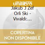Jakub J Zef Orli Ski - Vivaldi: Stabat Mater, Rv 621 (2 Cd) cd
