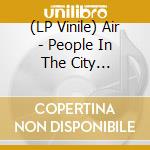 (LP Vinile) Air  - People In The City (Picture Disc) (Rsd 2021) lp vinile