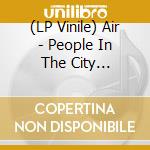 (LP Vinile) Air - People In The City (Picture Disc) (Rsd 2021) vinile