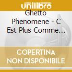 Ghetto Phenomene - C Est Plus Comme Avant cd