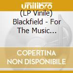 (LP Vinile) Blackfield - For The Music (Limited Coloured Vinyl) vinile