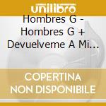 Hombres G - Hombres G + Devuelveme A Mi Chica (2 Cd) cd