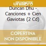 Duncan Dhu - Canciones + Cien Gaviotas (2 Cd) cd