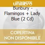 Bunbury - Flamingos + Lady Blue (2 Cd) cd