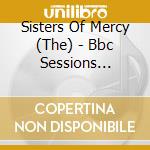 Sisters Of Mercy (The) - Bbc Sessions 1982-1984 cd musicale