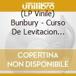 (LP Vinile) Bunbury - Curso De Levitacion Intensivo (2 Lp) vinile
