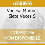 Vanesa Martin - Siete Veces Si cd