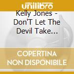 Kelly Jones - Don'T Let The Devil Take Another Day cd musicale