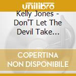 Kelly Jones - Don'T Let The Devil Take Another Day cd