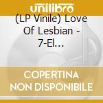 (LP Vinile) Love Of Lesbian - 7-El Astronauta Que Vio.. vinile