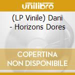 (LP Vinile) Dani - Horizons Dores vinile