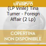 (LP Vinile) Tina Turner - Foreign Affair (2 Lp) vinile