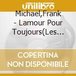 Michael,Frank - Lamour Pour Toujours(Les Plus Belles Chansons De cd