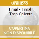 Timal - Timal - Trop Caliente cd musicale