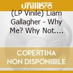 (LP Vinile) Liam Gallagher - Why Me? Why Not. (White Vinyl) (14 X 7") vinile