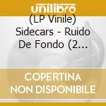 (LP Vinile) Sidecars - Ruido De Fondo (2 Lp) vinile