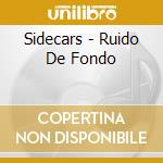 Sidecars - Ruido De Fondo cd