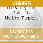 (LP Vinile) Talk Talk - Its My Life (Purple Vinyl) lp vinile