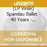 (LP Vinile) Spandau Ballet - 40 Years - The Greatest Hits (2 Lp) lp vinile