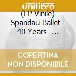 (LP Vinile) Spandau Ballet - 40 Years - The Greatest Hits (2 Lp) vinile