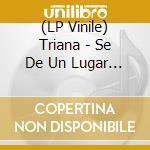 (LP Vinile) Triana - Se De Un Lugar (3 Lp) vinile