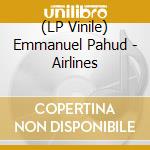 (LP Vinile) Emmanuel Pahud - Airlines vinile