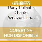 Dany Brillant - Chante Aznavour La Boheme cd