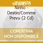 Ninho - Destin/Comme Prevu (2 Cd) cd