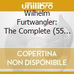 Wilhelm Furtwangler: The Complete (55 Cd) cd musicale