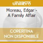 Moreau, Edgar - A Family Affair cd