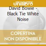 David Bowie - Black Tie White Noise cd musicale