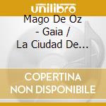 Mago De Oz - Gaia / La Ciudad De Los Arboles (2 Cd) cd