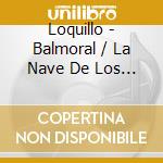 Loquillo - Balmoral / La Nave De Los Locos (2 Cd) cd