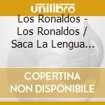 Los Ronaldos - Los Ronaldos / Saca La Lengua (2 Cd) cd