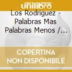 Los Rodriguez - Palabras Mas Palabras Menos / Sin Documentos (2 Cd) cd