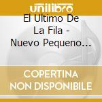 El Ultimo De La Fila - Nuevo Pequeno Catalogo De Seres / Como Lacabeza Al (2 Cd) cd