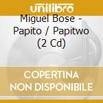 Miguel Bose - Papito / Papitwo (2 Cd) cd