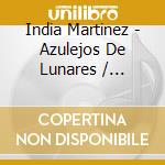 India Martinez - Azulejos De Lunares / Despertar cd