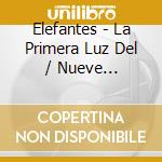 Elefantes - La Primera Luz Del / Nueve Canciones De Amor Y Una (2 Cd) cd