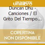 Duncan Dhu - Canciones / El Grito Del Tiempo (2 Cd) cd
