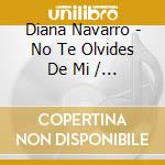 Diana Navarro - No Te Olvides De Mi / Resilencia (2 Cd) cd musicale