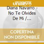 Diana Navarro - No Te Olvides De Mi / Resilencia (2 Cd) cd