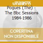 Pogues (The) - The Bbc Sessions 1984-1986 cd