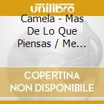 Camela - Mas De Lo Que Piensas / Me Meti En Tu Corazon (2 Cd) cd musicale