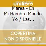 Marea - En Mi Hambre Mando Yo / Las Aceras Estan Llenas De (2 Cd) cd
