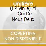 (LP Vinile) M - Qui De Nous Deux vinile