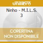 Ninho - M.I.L.S. 3 cd